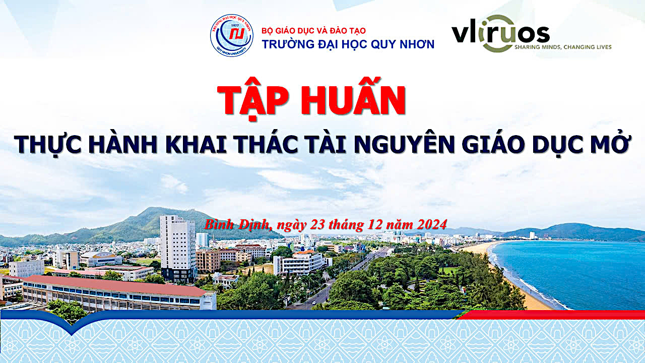 Khóa Thực hành khai thác Tài nguyên Giáo dục Mở tại Trường Đại học Quy Nhơn, 23 và 24/12/2024