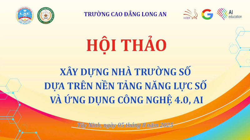 Tọa đàm ‘Xây dựng nhà trường số dựa trên nền tảng năng lực số và ứng dụng công nghệ 4.0, AI’ tại Trường Cao đẳng Long An, 05/08/2025