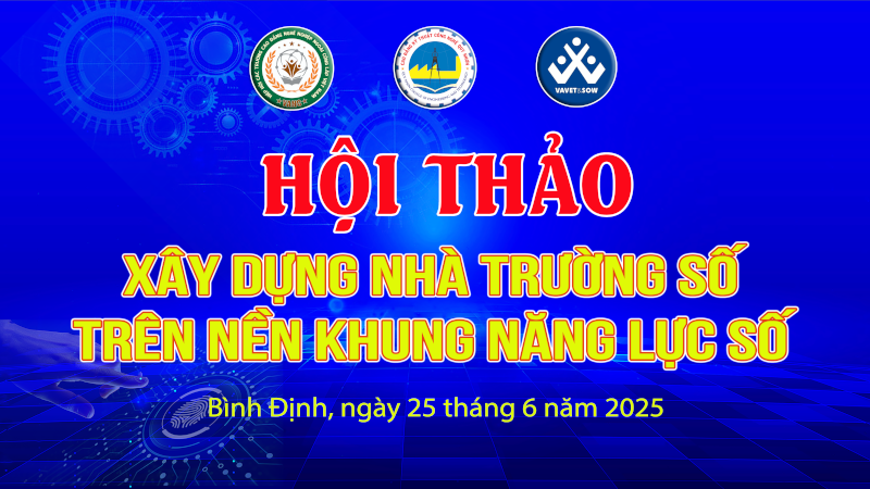 Hội thảo ‘Xây dựng nhà trường số trên nền khung năng lực số’ tại TP. Quy Nhơn, 25/06/2025